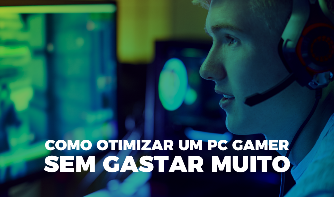 Como montar um PC gamer barato e de alta performance 